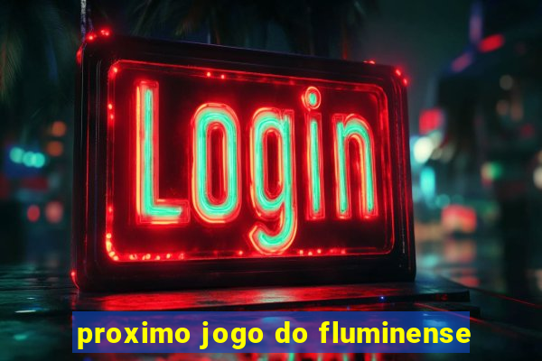 proximo jogo do fluminense